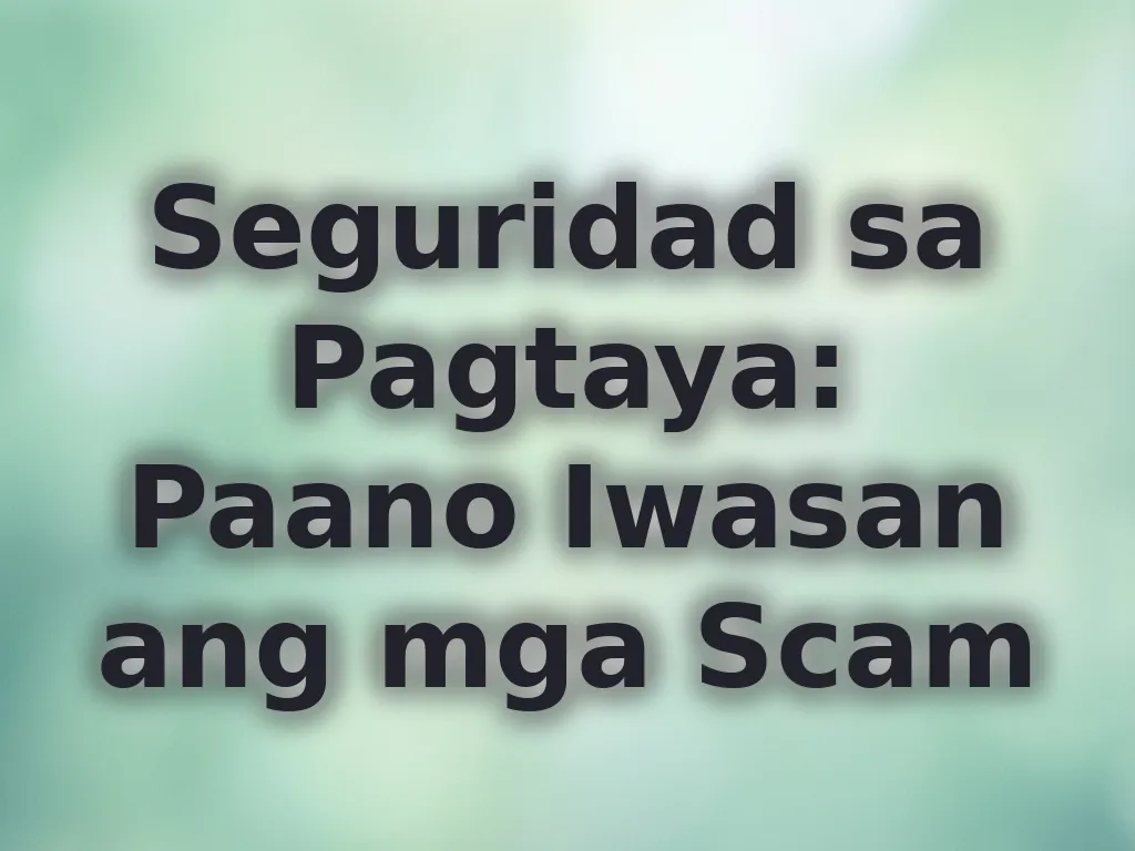 Seguridad sa Pagtaya: Paano Iwasan ang mga Scam